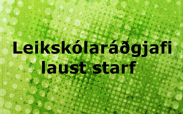 Starf leikskólaráðgjafa laust til umsóknar hjá Skólaþjónustunni