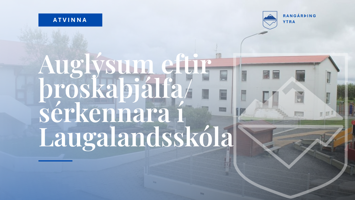 Laugalandsskóli í Holtum auglýsir: Þroskaþjálfara/sérkennara