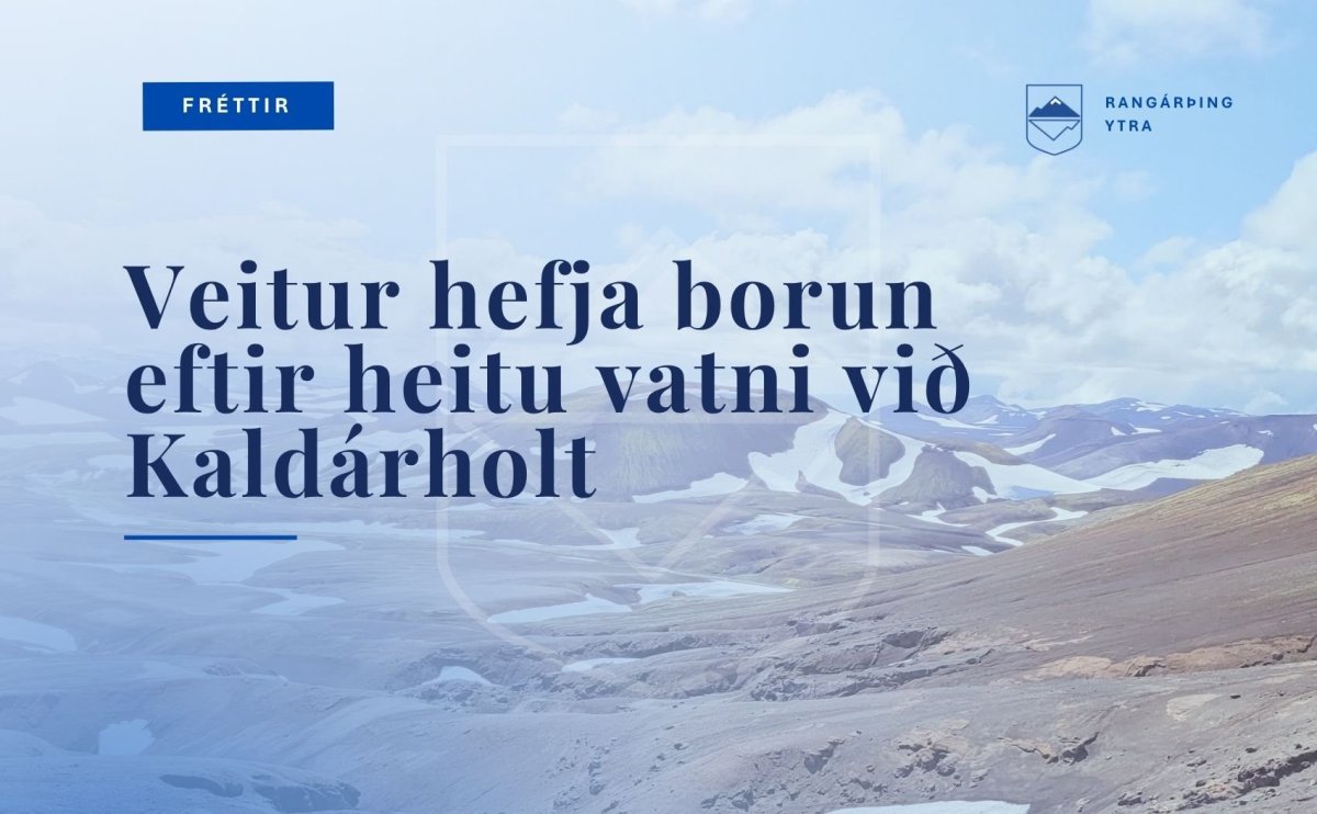 Veitur hefja borun eftir heitu vatni við Kaldárholt