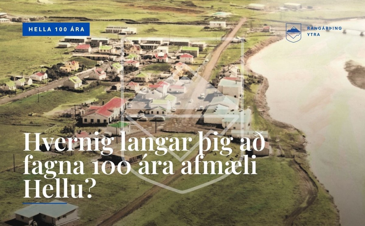 Hvernig langar þig að fagna 100 ára afmæli Hellu?