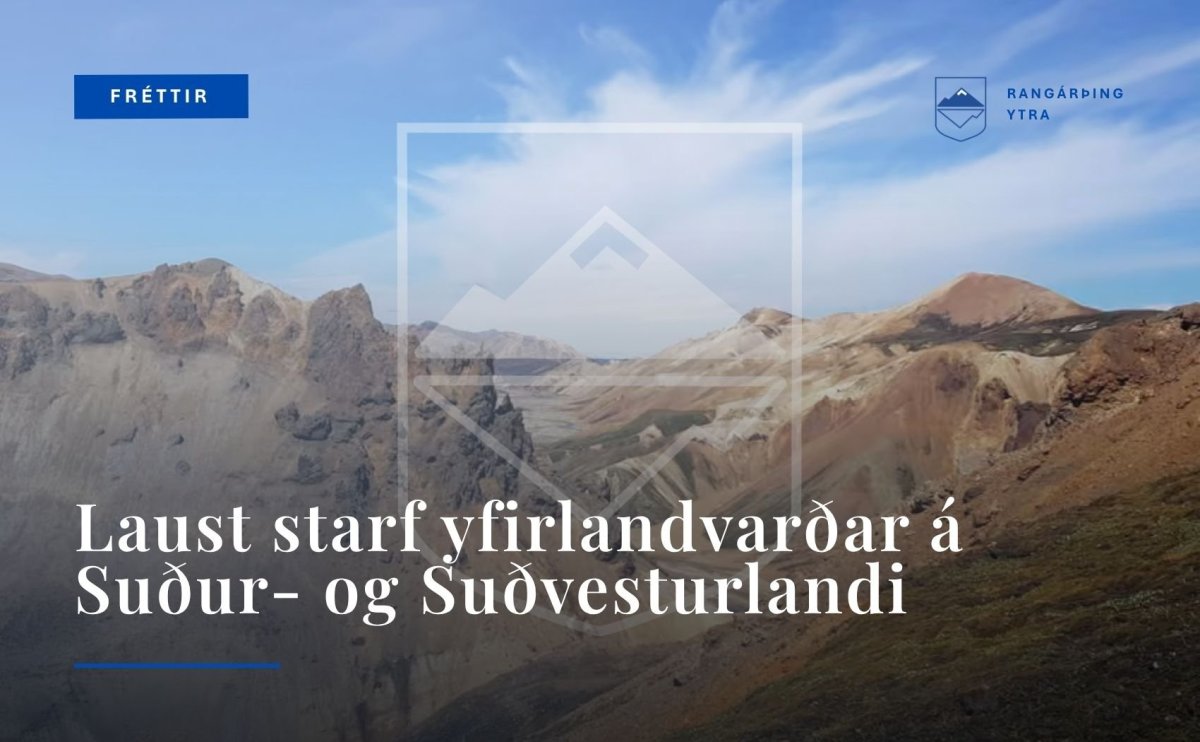 Laust starf yf­ir­land­varðar á Suður- og Suð­vest­ur­landi