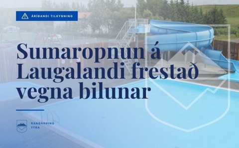 Sumaropnun á Laugalandi frestað um viku