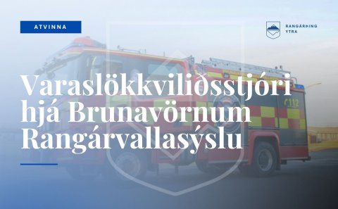 Brunavarnir Rangárvallasýslu bs. óska eftir að ráða varaslökkviliðsstjóra.