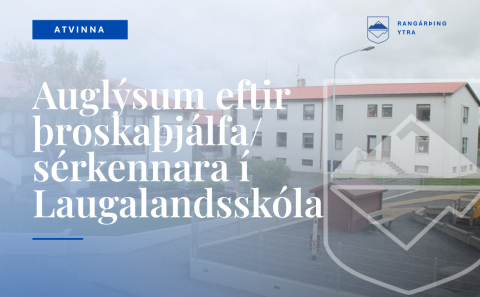 Laugalandsskóli í Holtum auglýsir: Þroskaþjálfara/sérkennara