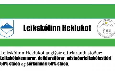 Heklukot auglýsir eftirfarandi stöður