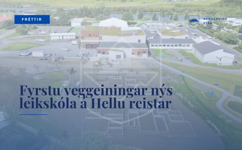 Fyrstu veggeiningar nýs leikskóla á Hellu reistar