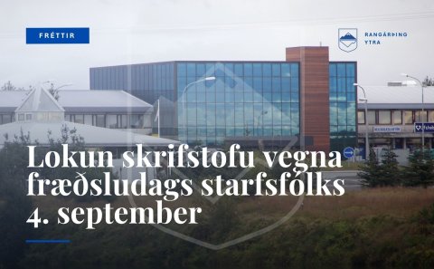 Skrifstofa Rangárþings ytra lokar kl. 10:30 föstudaginn 4. september