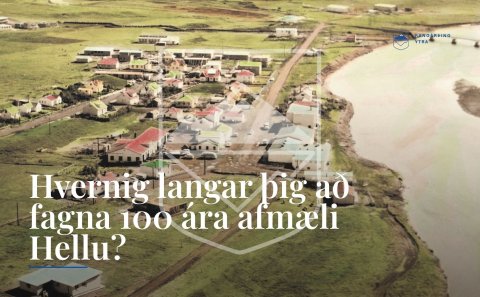 Hvernig langar þig að fagna 100 ára afmæli Hellu?