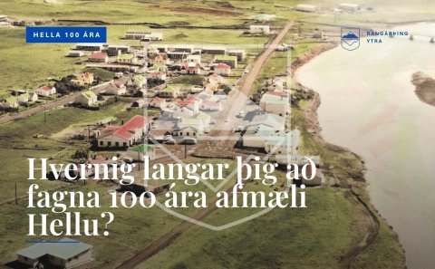 Hvernig langar þig að fagna 100 ára afmæli Hellu?
