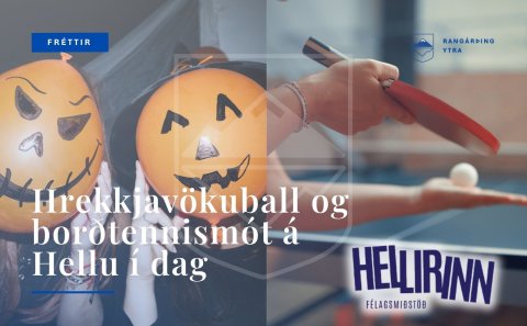 Hrekkjavökuball og borðtennismót á Hellu í dag