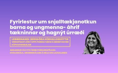 Opinn fyrirlestur um snjalltækjanotkun barna og ungmenna